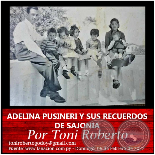 ADELINA PUSINERI Y SUS RECUERDOS DE SAJONIA - Por Toni Roberto - Domingo, 06 de Febrero de 2022